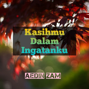 Kasihmu Dalam Ingatanku