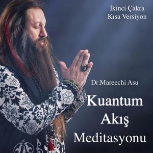 Dr.Mareechi Asu Kuantum Akış (İkinci Çakra) Meditasyonu-Kısa Versiyon