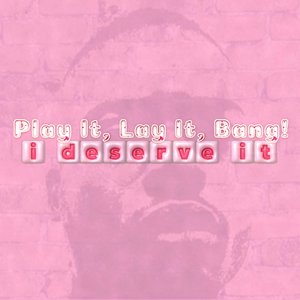 I Deserve It (Instrumental)