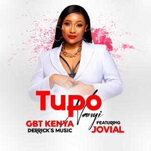 Tupo Nanyi (feat. GBT Kenya & Jovial)