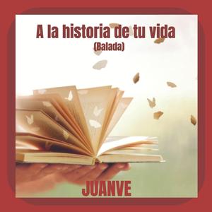 A la historia de tu vida