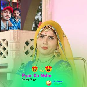 Pyar Ko Nsho