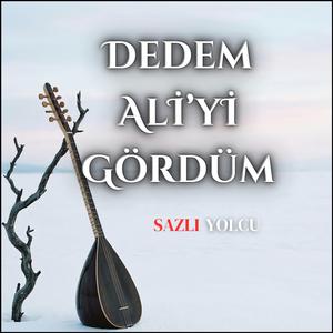 Dün Gece Seyrim İçinde Ben Dedem Ali'yi Gördüm