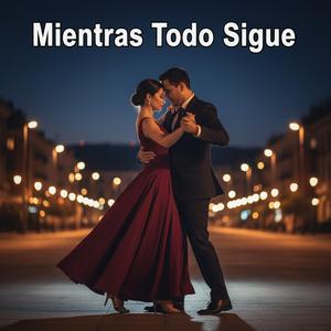Mientras Todo Sigue
