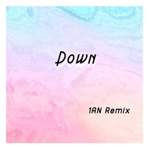 Down（1AN Remix）
