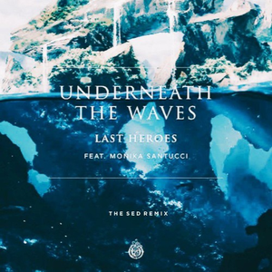 Underneath The Waves (feat. Monika Santucci) (The Sed Remix)