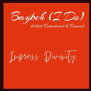 Baybeh (I Do) (2023 Remastered And Remixed)