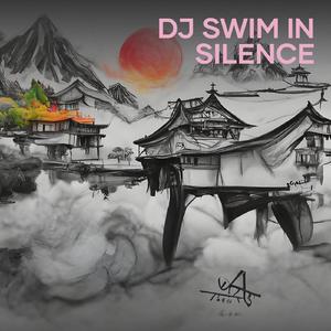 Dj Swim in Silence