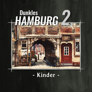 Dunkles Hamburg Teil 2 - Kinder (Teil 45)