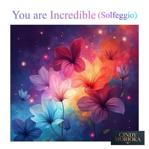 You Are Incredible (Solfeggio)