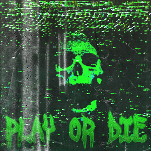 PLAY OR DIE