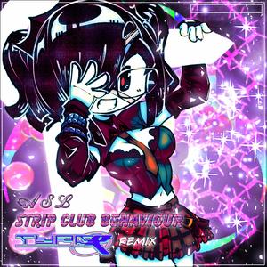 STRIP CLUB BEHAVIOUR (Type R Remix)