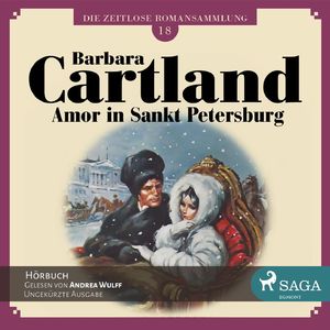 Amor in Sankt Petersburg - Die zeitlose Romansammlung von Barbara Cartland 18, Kapitel 11