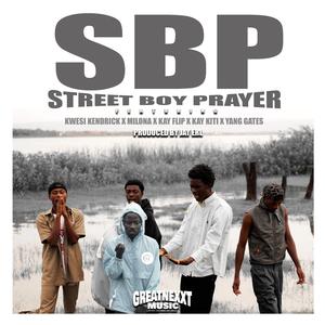 SBP (Street Boy Prayer) (feat. Kwesi Kendrick, Milona, Kay Flip, Kay Kiti & Yang Gates)