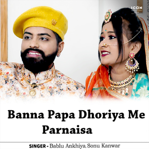 Banna Papa Dhoriya Me Parnaisa