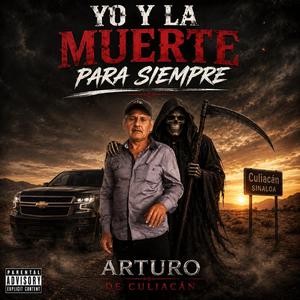 Yo y la muerte para siempre (feat. Arturo de Culiacán)