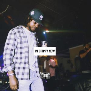 I’m Drippy Now
