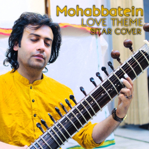 Mohabbatein (Love Theme Sitar Cover)