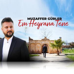 Em Heyrana Te Ne (“Biz sana Hayranız”)
