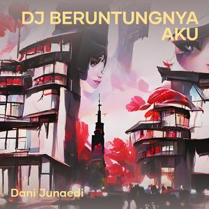 Dj Beruntungnya Aku