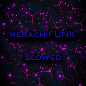 herachiFUNKslowed