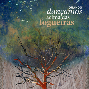 Quando Dançamos Acima das Fogueiras