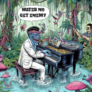 Water No Get Enemy