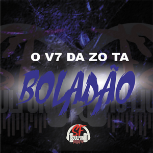 O V7 da ZO Tá Boladão
