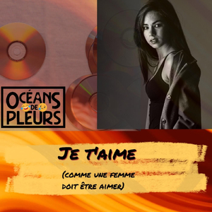 Je T'aimes (Comme Une Femme Doit Être Aimer)