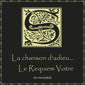 La chanson d'adieu... Le Requiem Votre (Re-recorded)