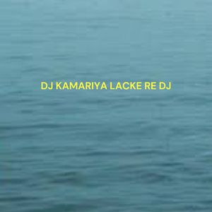 Dj Kamariya Lacke Re Dj