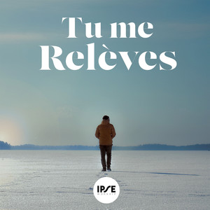 Tu me relèves