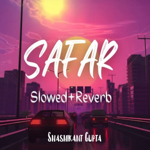 Safar (Slowed & Reverb)