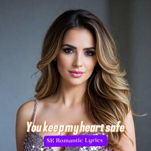 You keep my heart safe