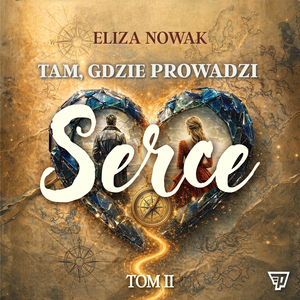 Tam, gdzie prowadzi serce