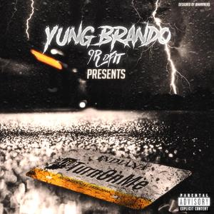 Turn On Me (feat. Yung Brando)