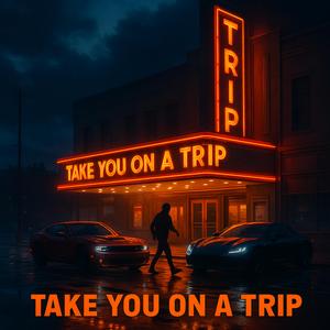 Take You On A Trip