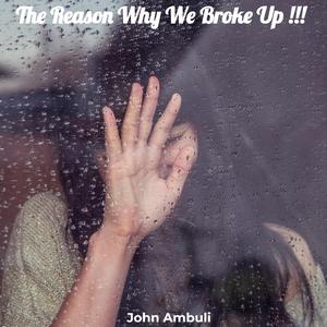 The Reason Why We Broke Up !!!