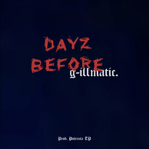 DAYZ BEFORE G-ILLMATIC