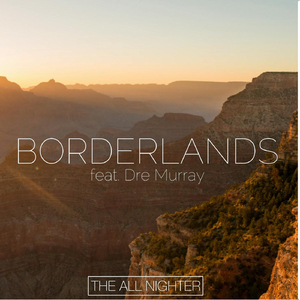 Borderlands (feat. Dre Murray)