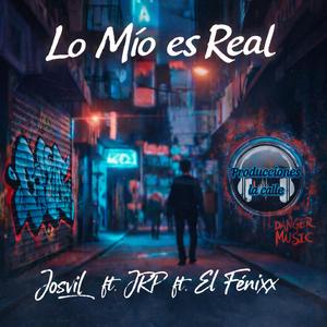 Lo Mío es Real (feat. JRP & El Fénixx)