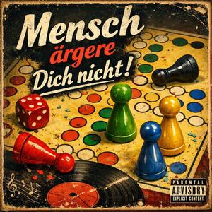 Mensch ärgere Dich nicht