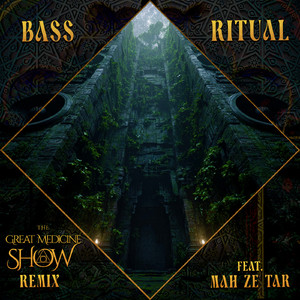 Bass Ritual (feat. Mah Ze Tar) (The Great Medicine Show Remix)