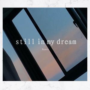 still in my dream