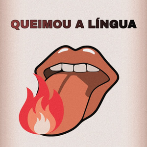 Queimou a Língua