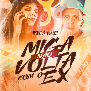 Miga, Não Volta Com o Ex