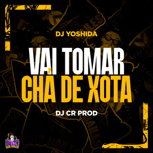 Vai Tomar Chá de Xota