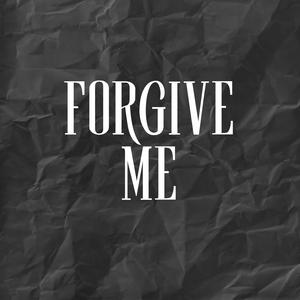 Forgive Me