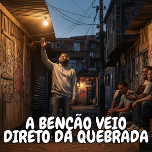 A BENÇÃO VEIO DIRETO DA QUEBRADA