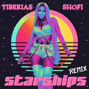 Starships (Tiberias X Shofi Bootleg)